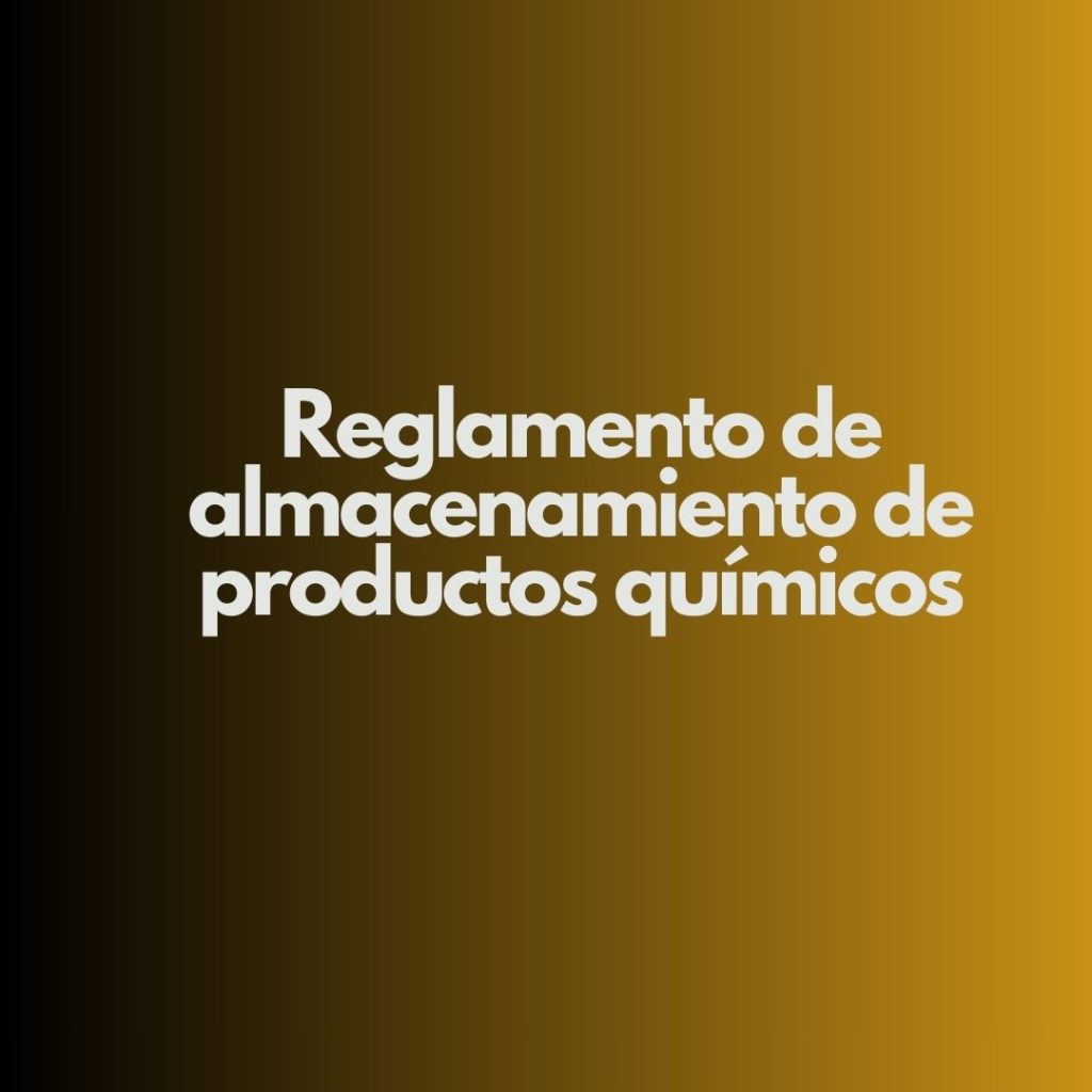 Reglamento de almacenamiento de productos químicos. Marco estratégico de la seguridad industrial y la protección normativa.