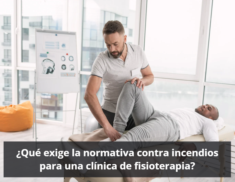 Cómo cumplir la normativa de protección contra incendios en tu clínica de fisioterapia