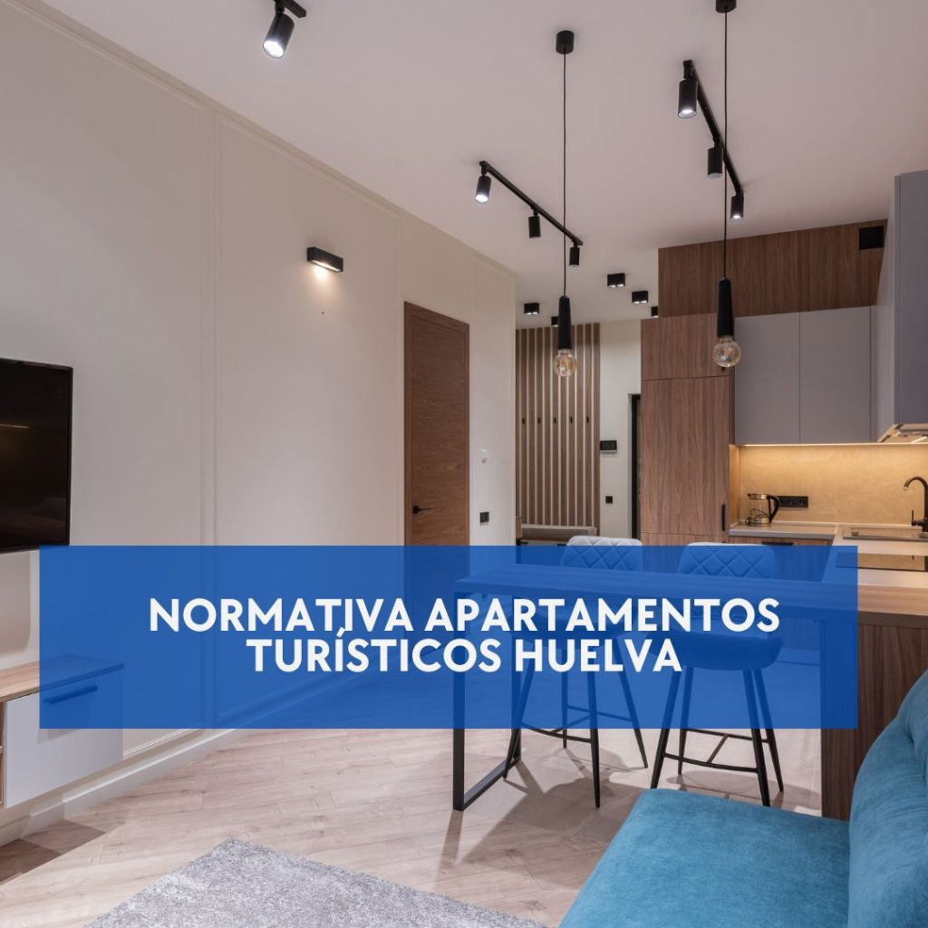 Normativa Apartamentos Turísticos Huelva. Guía Integral y Actualizada sobre la Regulación en la Provincia Onubense.