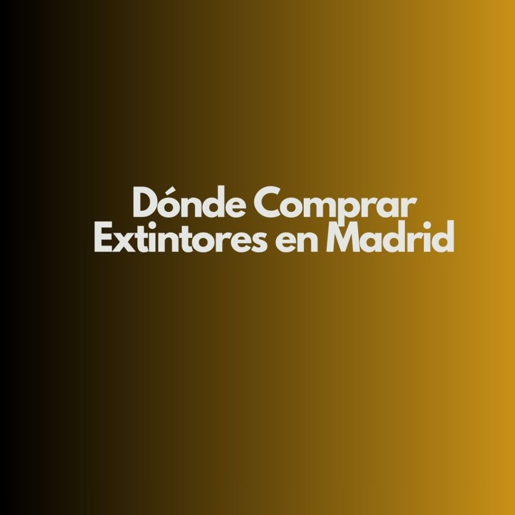 Dónde Comprar Extintores en Madrid. Guía profesional para elegir extintores homologados con garantía y cumplimiento legal.